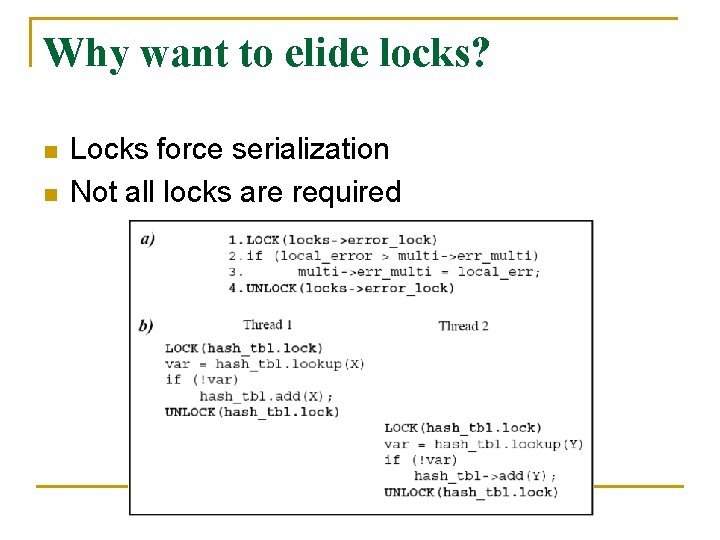 Why want to elide locks? n n Locks force serialization Not all locks are