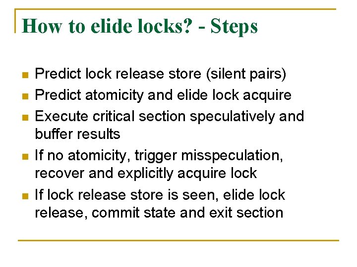 How to elide locks? - Steps n n n Predict lock release store (silent