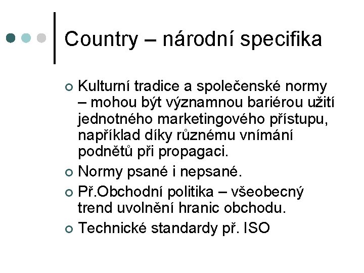 Country – národní specifika Kulturní tradice a společenské normy – mohou být významnou bariérou