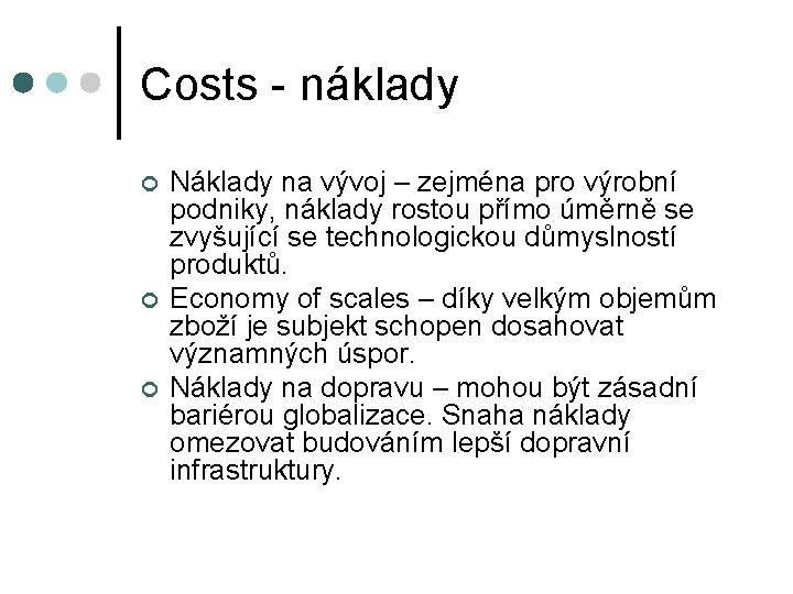 Costs - náklady ¢ ¢ ¢ Náklady na vývoj – zejména pro výrobní podniky,