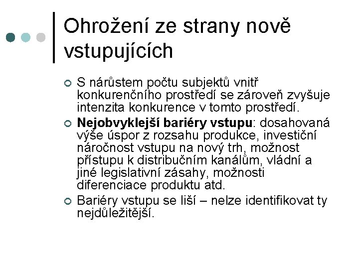 Ohrožení ze strany nově vstupujících ¢ ¢ ¢ S nárůstem počtu subjektů vnitř konkurenčního