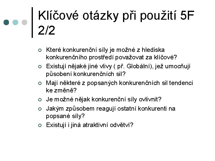 Klíčové otázky při použití 5 F 2/2 ¢ ¢ ¢ Které konkurenční síly je