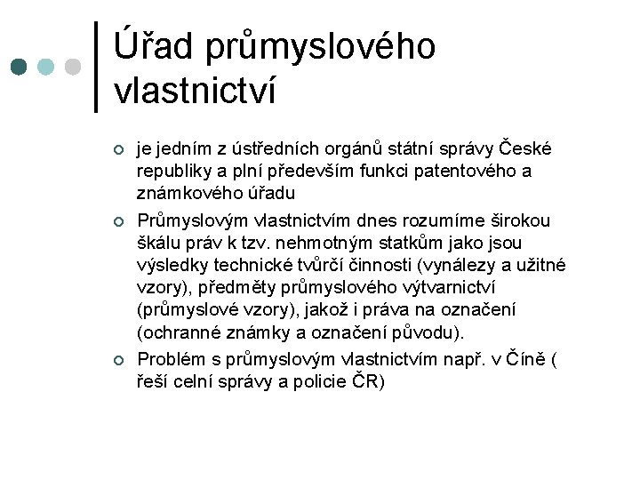 Úřad průmyslového vlastnictví ¢ ¢ ¢ je jedním z ústředních orgánů státní správy České