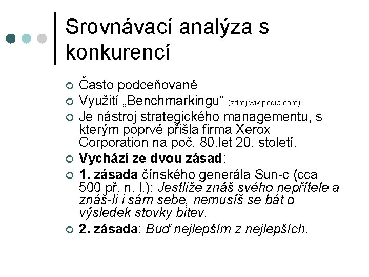 Srovnávací analýza s konkurencí ¢ ¢ ¢ Často podceňované Využití „Benchmarkingu“ (zdroj: wikipedia. com)