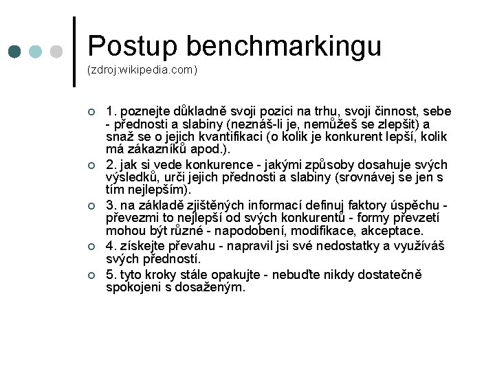 Postup benchmarkingu (zdroj: wikipedia. com) ¢ ¢ ¢ 1. poznejte důkladně svoji pozici na