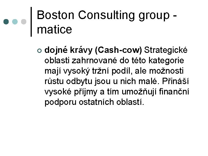 Boston Consulting group - matice ¢ dojné krávy (Cash-cow) Strategické oblasti zahrnované do této