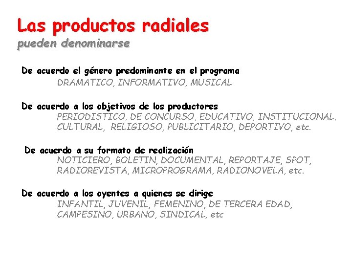Las productos radiales pueden denominarse De acuerdo el género predominante en el programa DRAMATICO,