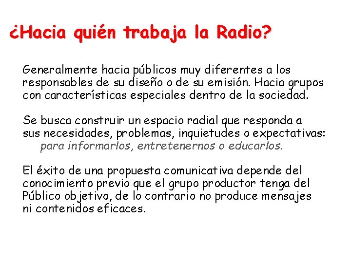 ¿Hacia quién trabaja la Radio? Generalmente hacia públicos muy diferentes a los responsables de