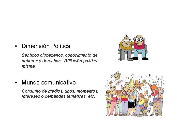  • Dimensión Política Sentidos ciudadanos, conocimiento de deberes y derechos. Afiliación política misma.
