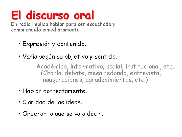 El discurso oral En radio implica hablar para ser escuchado y comprendido inmediatamente •