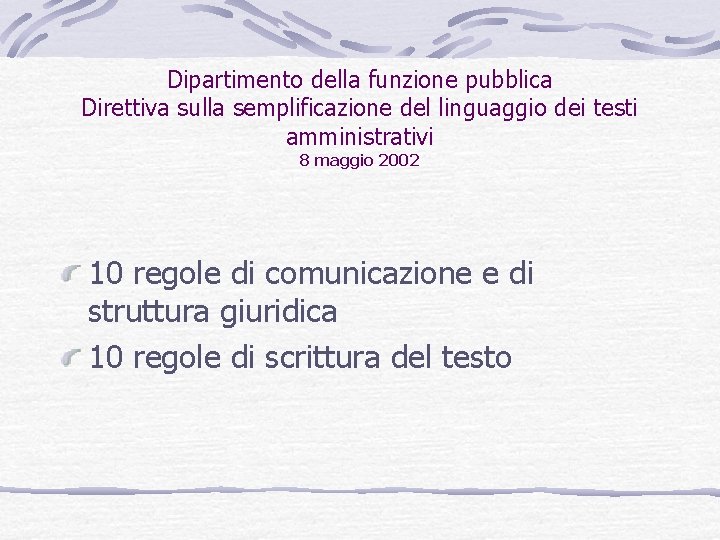 Dipartimento della funzione pubblica Direttiva sulla semplificazione del linguaggio dei testi amministrativi 8 maggio