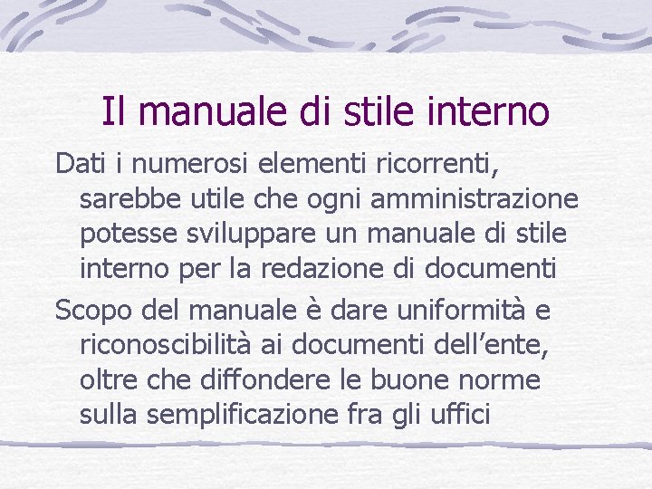 Il manuale di stile interno Dati i numerosi elementi ricorrenti, sarebbe utile che ogni