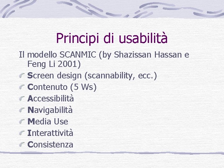 Principi di usabilità Il modello SCANMIC (by Shazissan Hassan e Feng Li 2001) Screen