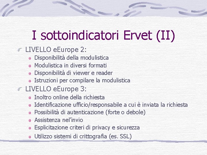 I sottoindicatori Ervet (II) LIVELLO e. Europe 2: Disponibilità della modulistica Modulistica in diversi