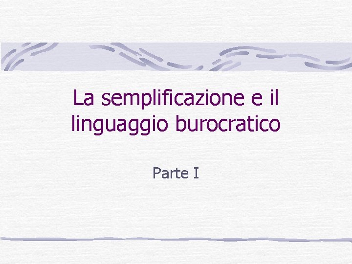 La semplificazione e il linguaggio burocratico Parte I 