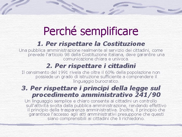 Perché semplificare 1. Per rispettare la Costituzione Una pubblica amministrazione realmente al servizio dei