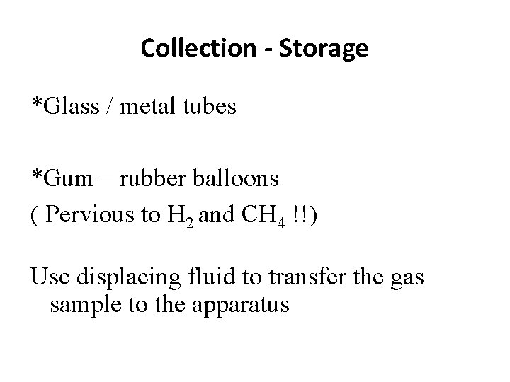 Collection - Storage *Glass / metal tubes *Gum – rubber balloons ( Pervious to