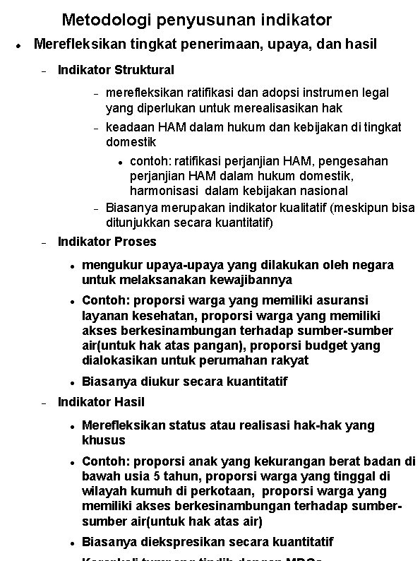 Metodologi penyusunan indikator Merefleksikan tingkat penerimaan, upaya, dan hasil Indikator Struktural merefleksikan ratifikasi dan