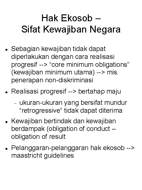 Hak Ekosob – Sifat Kewajiban Negara Sebagian kewajiban tidak dapat diperlakukan dengan cara realisasi