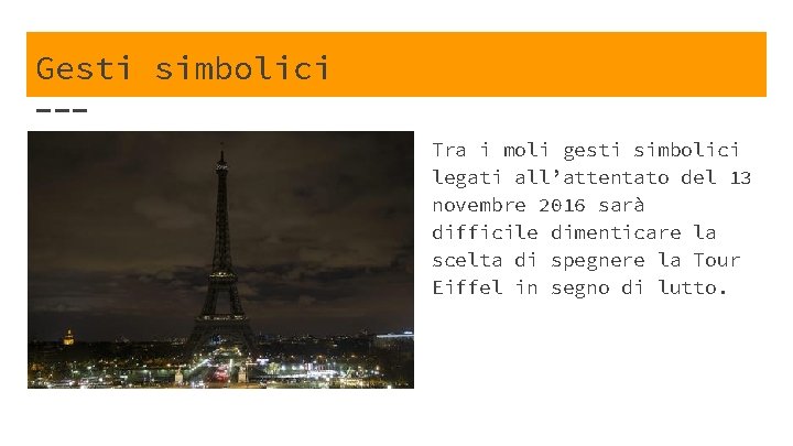 Gesti simbolici Tra i moli gesti simbolici legati all’attentato del 13 novembre 2016 sarà