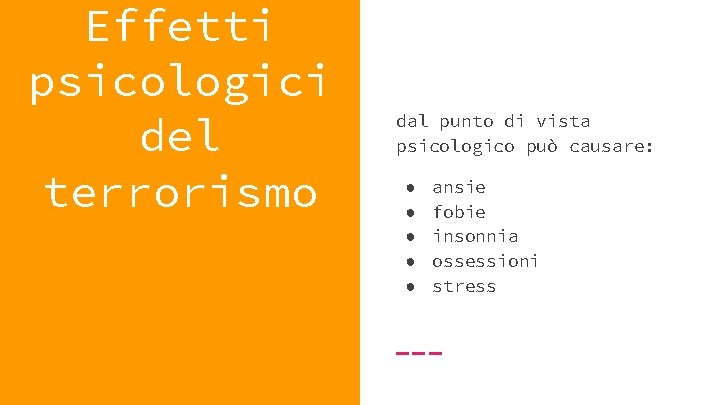 Effetti psicologici del terrorismo dal punto di vista psicologico può causare: ● ● ●