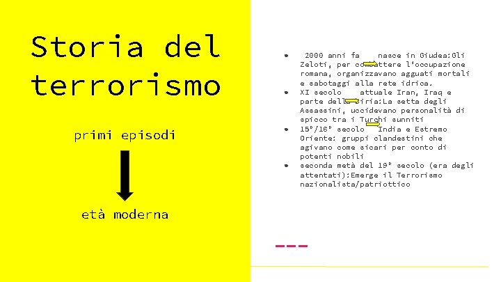 Storia del terrorismo primi episodi ● ● età moderna 2000 anni fa nasce in