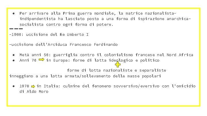 ● Per arrivare alla Prima guerra mondiale, la matrice nazionalistaindipendentista ha lasciato posto a