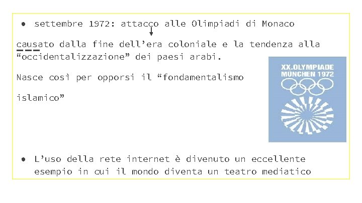 ● settembre 1972: attacco alle Olimpiadi di Monaco causato dalla fine dell’era coloniale e