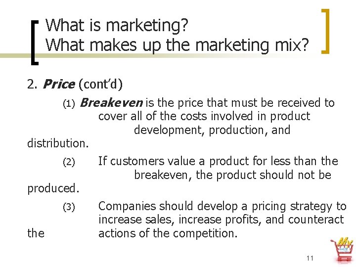 What is marketing? What makes up the marketing mix? 2. Price (cont’d) (1) Breakeven