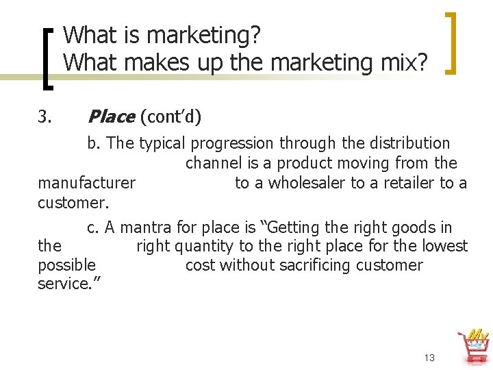 What is marketing? What makes up the marketing mix? 3. Place (cont’d) b. The
