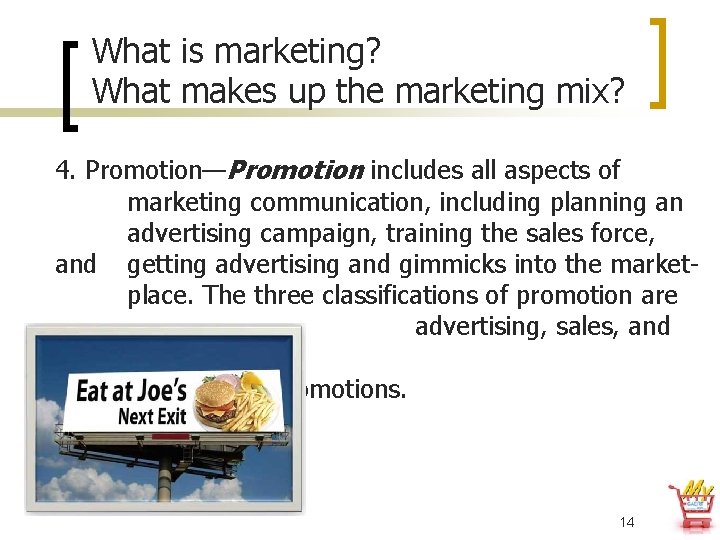 What is marketing? What makes up the marketing mix? 4. Promotion—Promotion includes all aspects