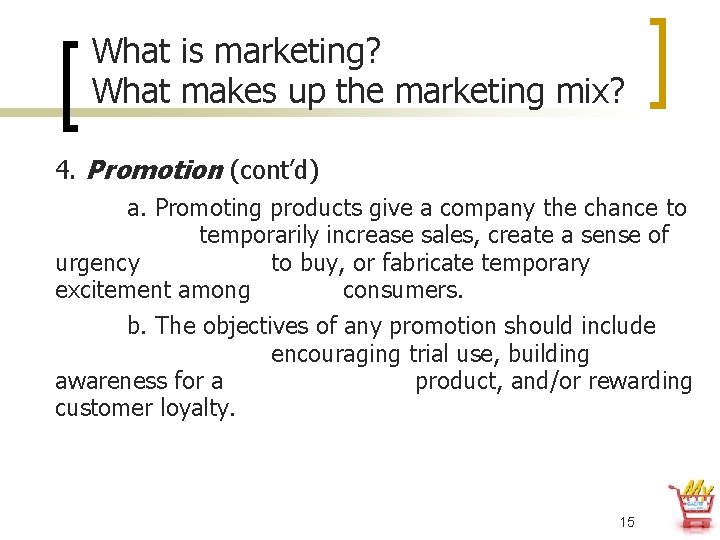 What is marketing? What makes up the marketing mix? 4. Promotion (cont’d) a. Promoting