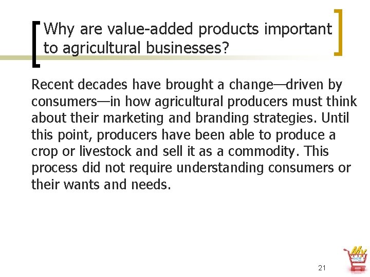 Why are value-added products important to agricultural businesses? Recent decades have brought a change—driven