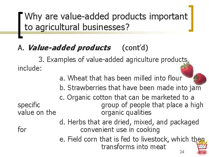 Why are value-added products important to agricultural businesses? A. Value-added products (cont’d) 3. Examples