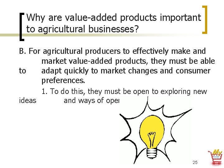 Why are value-added products important to agricultural businesses? B. For agricultural producers to effectively