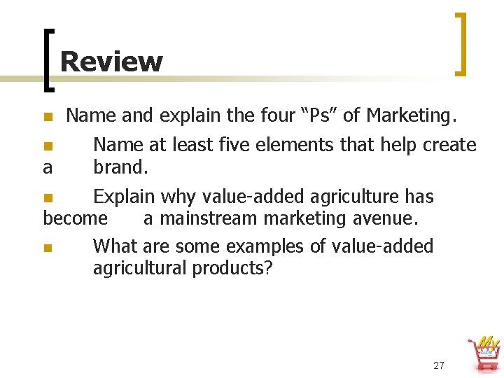 Review Name and explain the four “Ps” of Marketing. n Name at least five