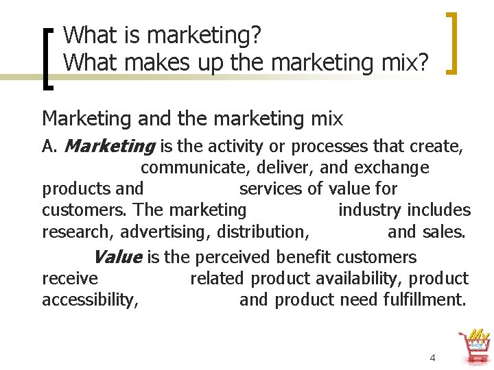 What is marketing? What makes up the marketing mix? Marketing and the marketing mix