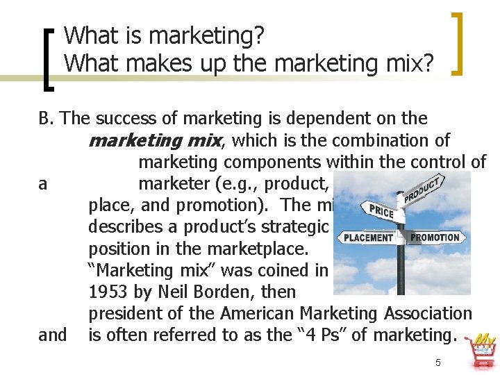 What is marketing? What makes up the marketing mix? B. The success of marketing