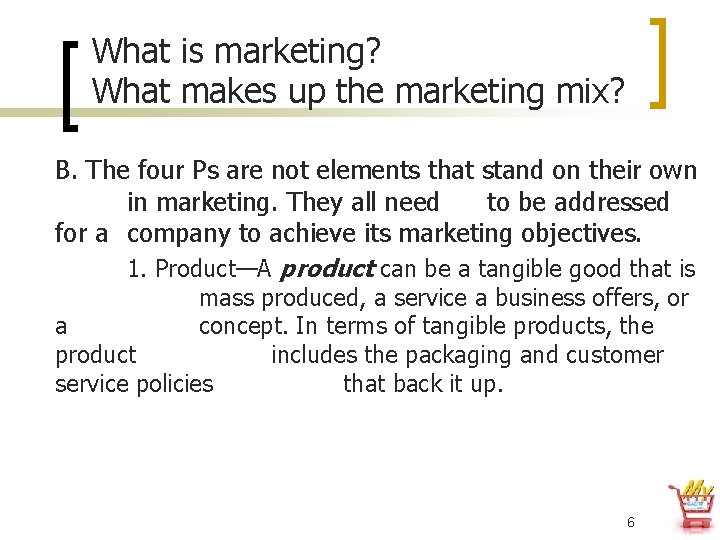 What is marketing? What makes up the marketing mix? B. The four Ps are