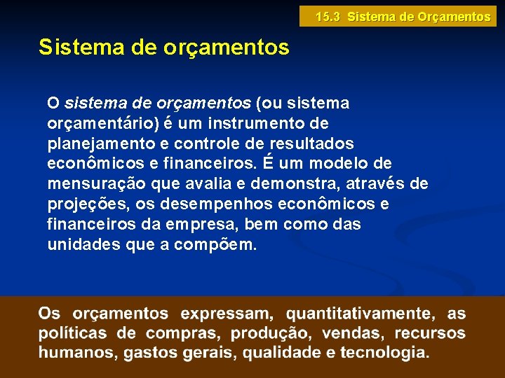 15. 3 Sistema de Orçamentos Sistema de orçamentos O sistema de orçamentos (ou sistema