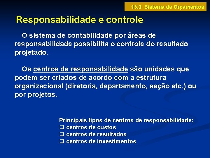 15. 3 Sistema de Orçamentos Responsabilidade e controle O sistema de contabilidade por áreas