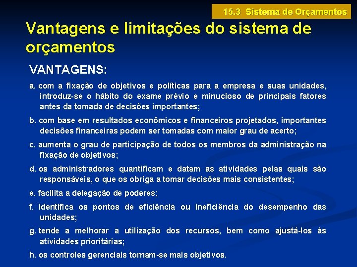 15. 3 Sistema de Orçamentos Vantagens e limitações do sistema de orçamentos VANTAGENS: a.