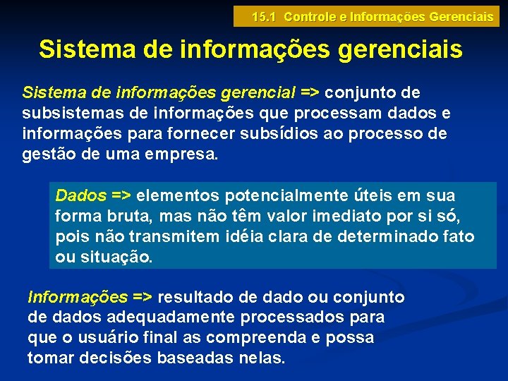 15. 1 Controle e Informações Gerenciais Sistema de informações gerencial => conjunto de subsistemas