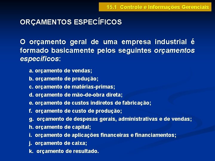 15. 1 Controle e Informações Gerenciais ORÇAMENTOS ESPECÍFICOS O orçamento geral de uma empresa