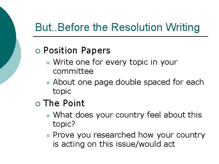 But. . Before the Resolution Writing ¡ Position Papers l l ¡ Write one