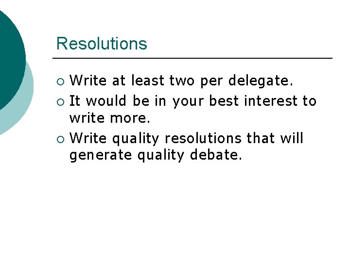 Resolutions Write at least two per delegate. ¡ It would be in your best