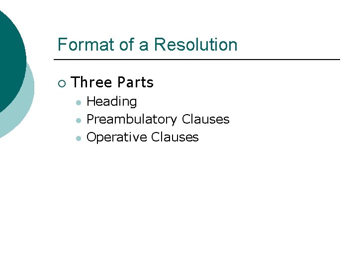 Format of a Resolution ¡ Three Parts l l l Heading Preambulatory Clauses Operative