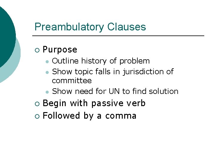 Preambulatory Clauses ¡ Purpose l l l Outline history of problem Show topic falls
