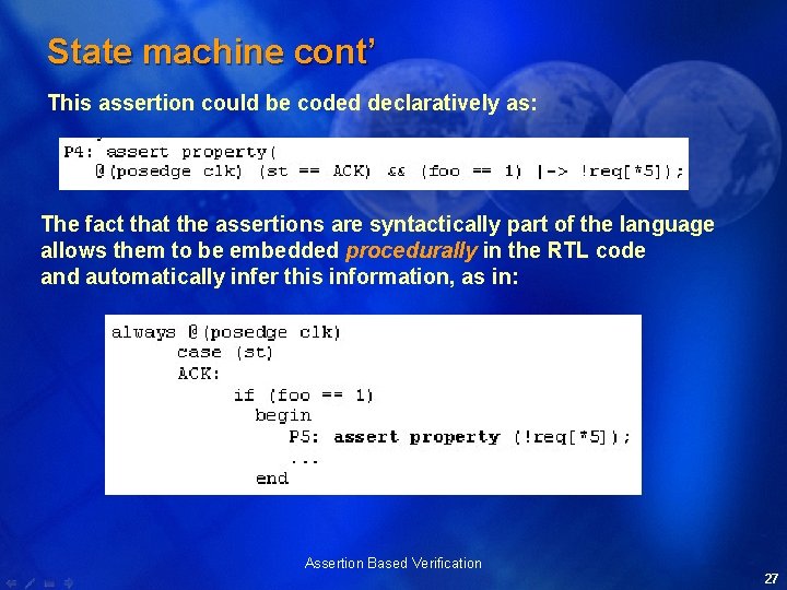 State machine cont’ This assertion could be coded declaratively as: The fact that the