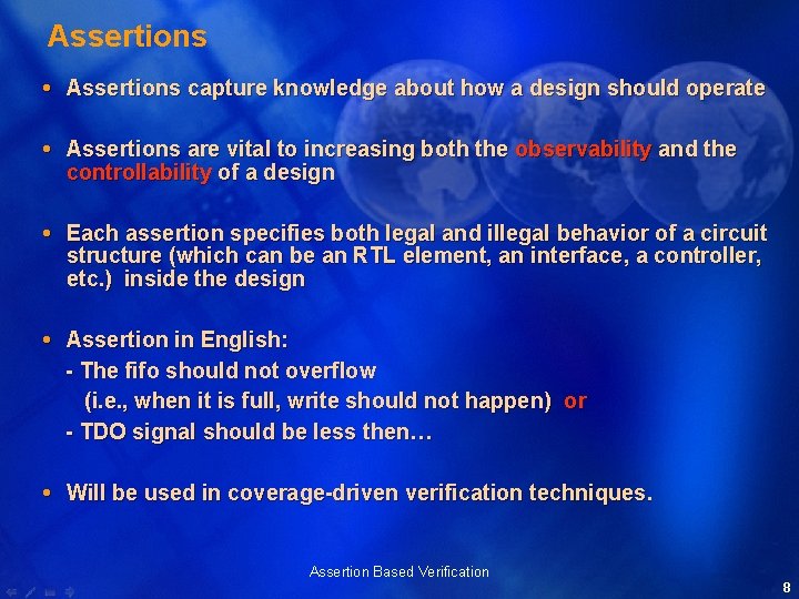 Assertions capture knowledge about how a design should operate Assertions are vital to increasing